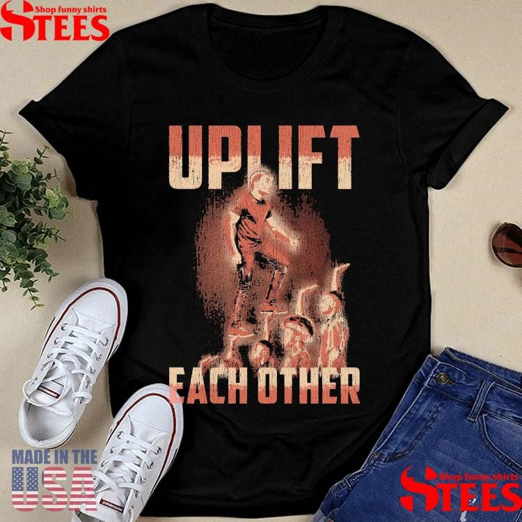 Uplift Each Other T-shirt