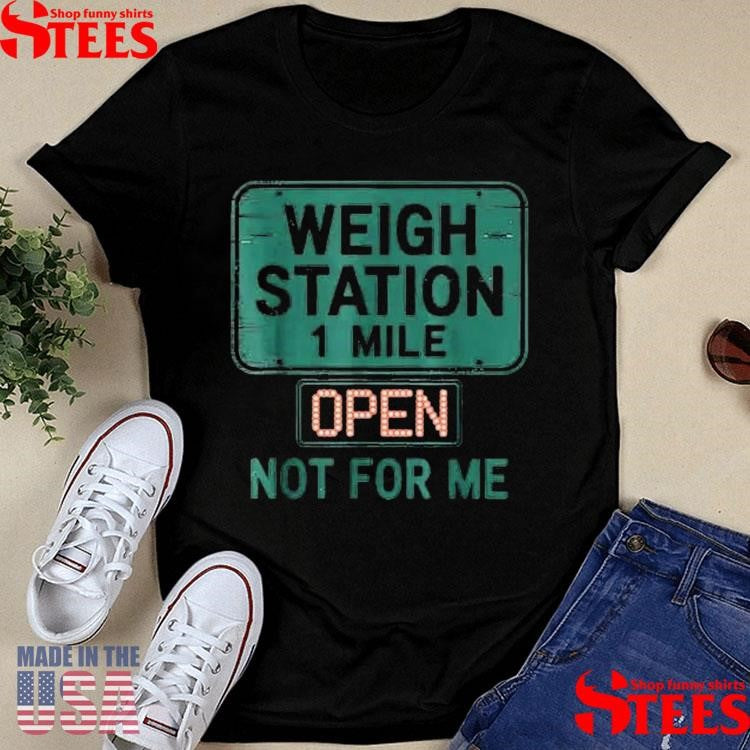 Usa Trucker Weigh Station Not For Me Proud To Haul Cdl T-shirt