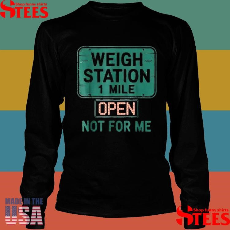 Usa Trucker Weigh Station Not For Me Proud To Haul Cdl T-shirt