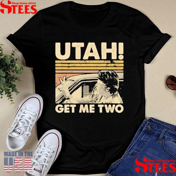 Utah Get Me Two T-shirt