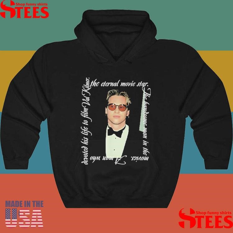Val Kilmer The Eternal Movie Star The Handsome Man In The Movies Shirts
