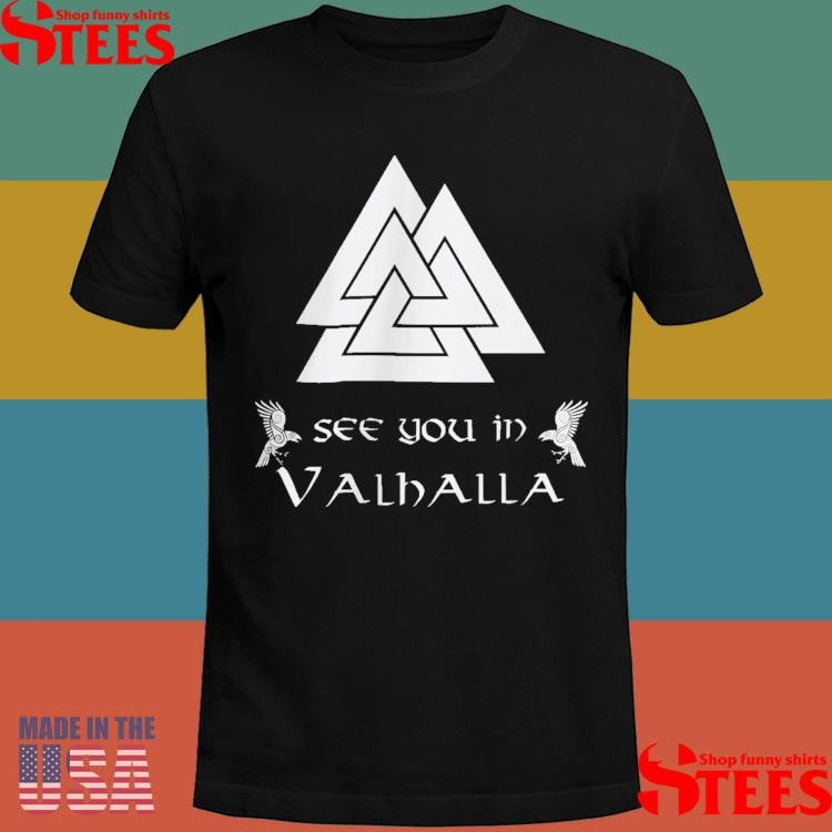 Valknut Viking See You In Valhalla Shirts