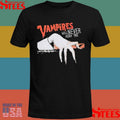 Vampires Will Never Hurt You T-Shirt