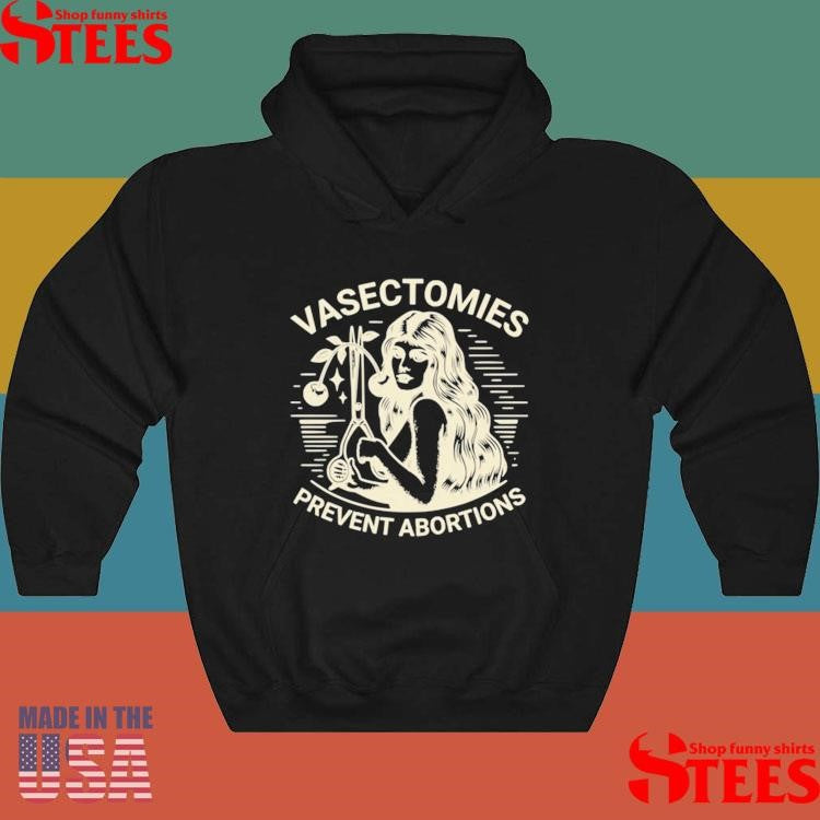 Vasectomies Prevent Abortions Shirts