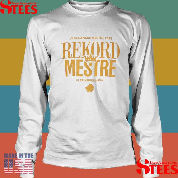 Vi Er Danske Mestr 2025 Rekord Mestre Vi Er Kobenhavn Shirts
