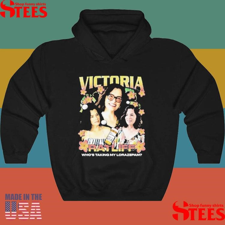 Victoria Ratliff Rap Who’s Taking My Lorazepam Shirts