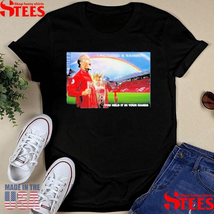 Virgil Van Dijk Liverpool I Pictured A Rainbow You Held It In Your Hands Shirts
