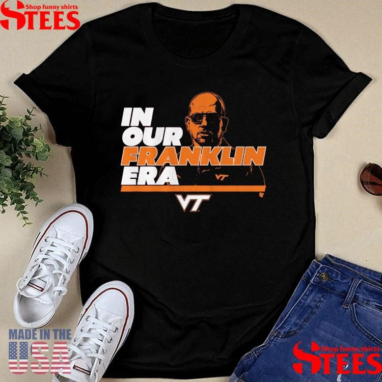 Virginia Tech Football In Our James Franklin Era T-shirt