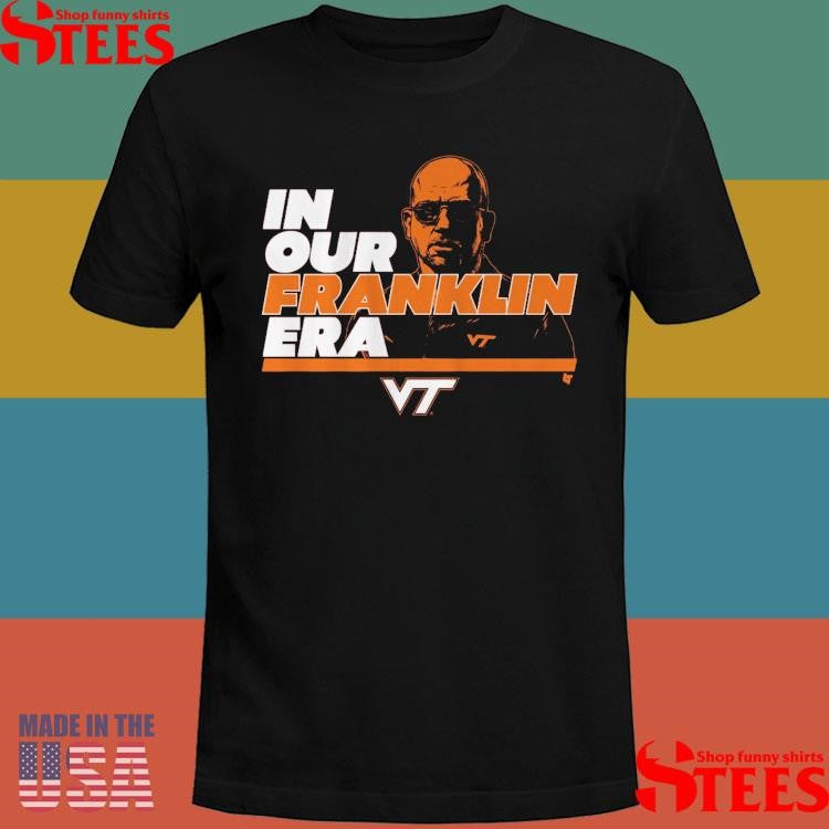 Virginia Tech Football In Our James Franklin Era T-shirt