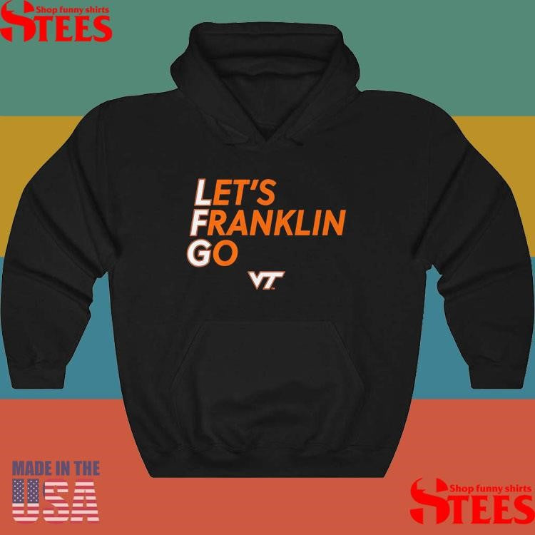Virginia tech Football let’s franklin go T-shirt