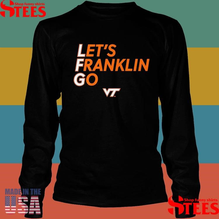 Virginia tech Football let’s franklin go T-shirt