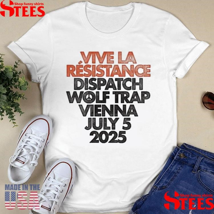 Vive La Resistance Dispatch Wolf Trap July 5 2025 T-shirt