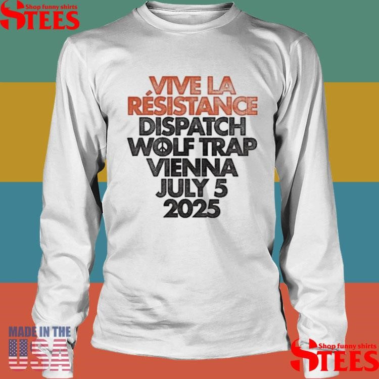 Vive La Resistance Dispatch Wolf Trap July 5 2025 T-shirt