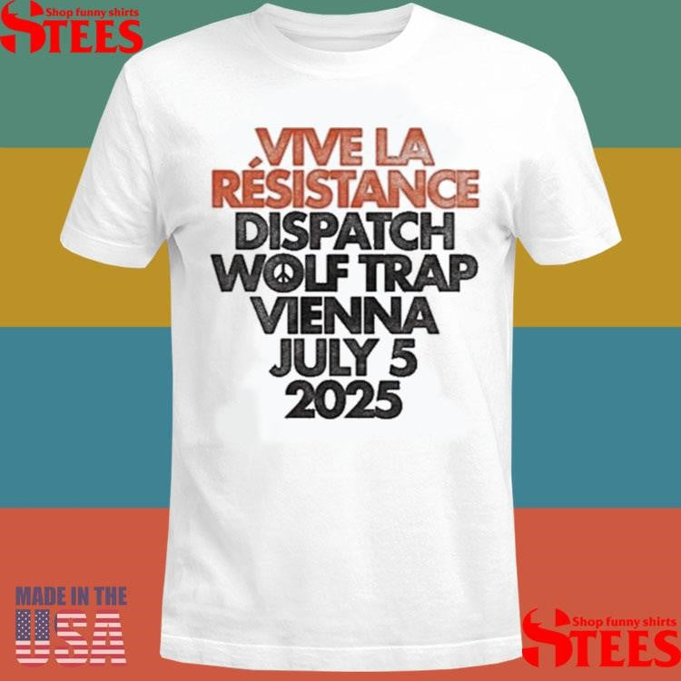 Vive La Resistance Dispatch Wolf Trap July 5 2025 T-shirt