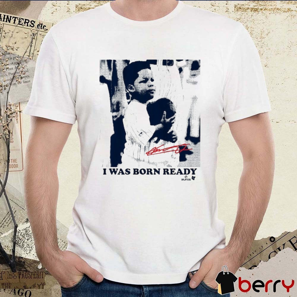 Vladimir Guerrero Jr. Toronto Blue Jays MLB I Was Born Ready Signature t-shirt