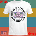 Wait Until My Parents Hear About This Shirts