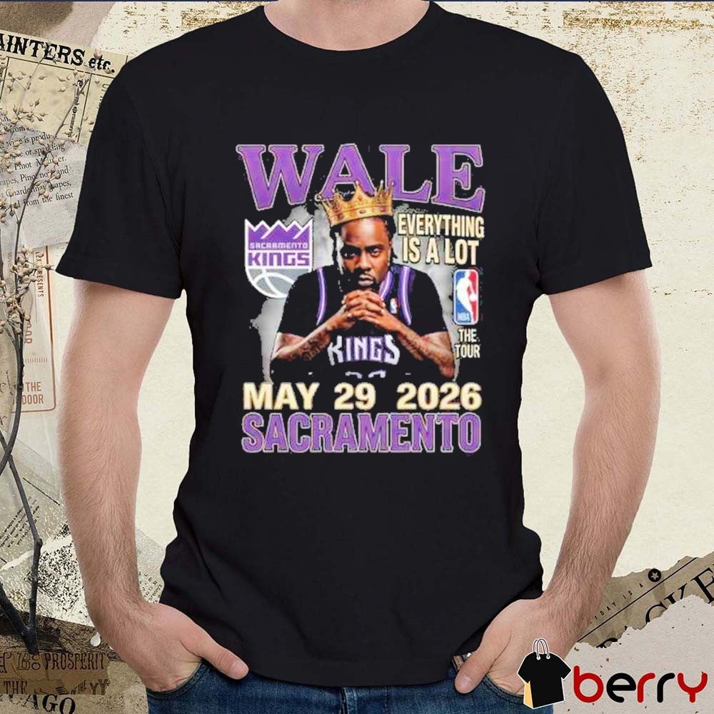 Wale Everything Is A Lot The Tour May 29 2026 Sacramento Vintage Bootleg x Sacramento Kings NBA t-shirt