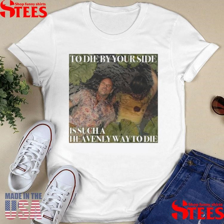 Walton Goggins And Aimee Lou Wood To Die By Your Side Is Sucha Heavently Way To Die White Lotus Shirts