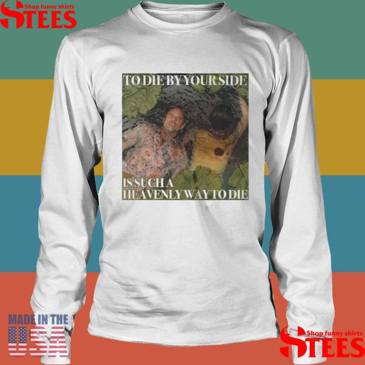 Walton Goggins And Aimee Lou Wood To Die By Your Side Is Sucha Heavently Way To Die White Lotus Shirts