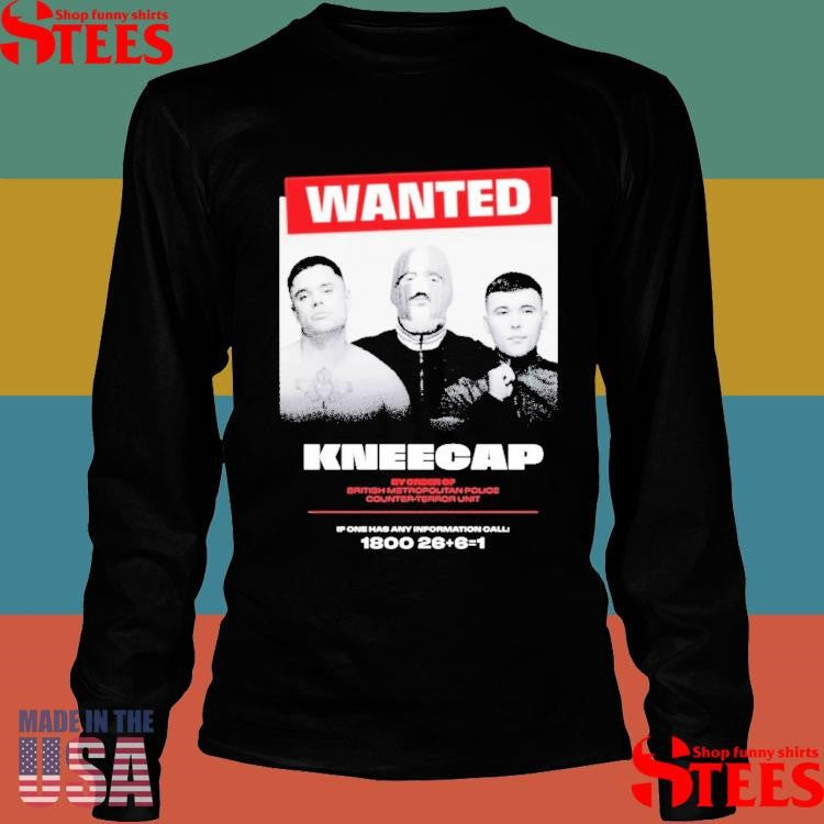 Wanted Kneecap By Order Of British Metropolitan Police Counter-terror Unit If One Has Any Information Shirts