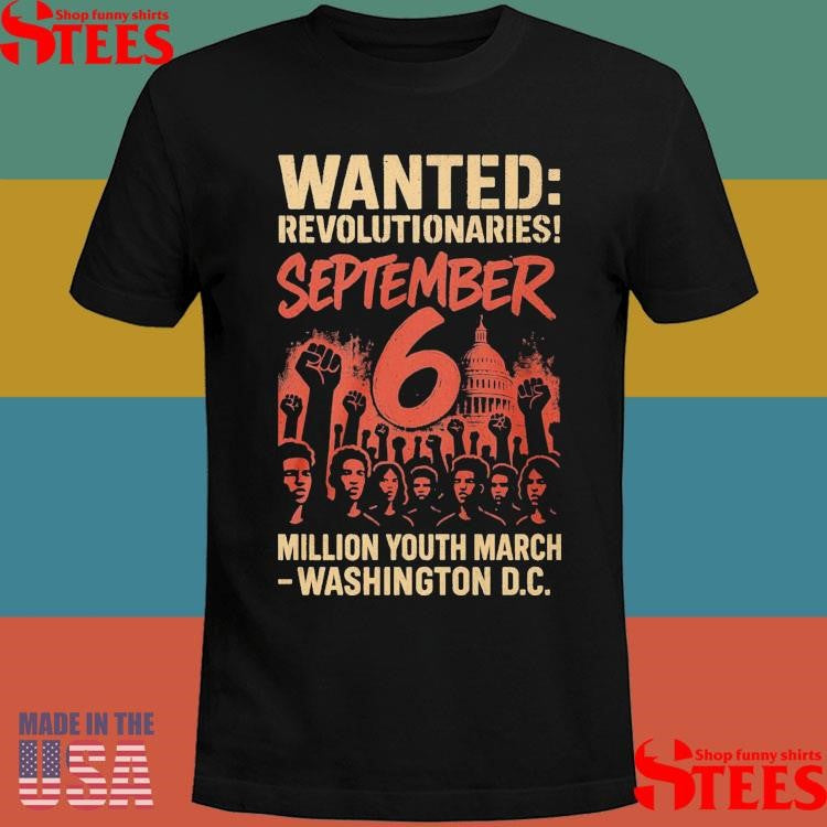 Wanted Revolutionaries September 6 Million Youth March Washington D.c 2025 T-shirt