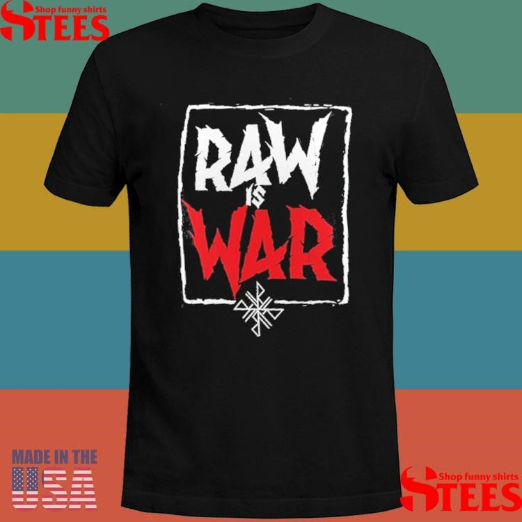 War Raiders Raw Is War T-shirt