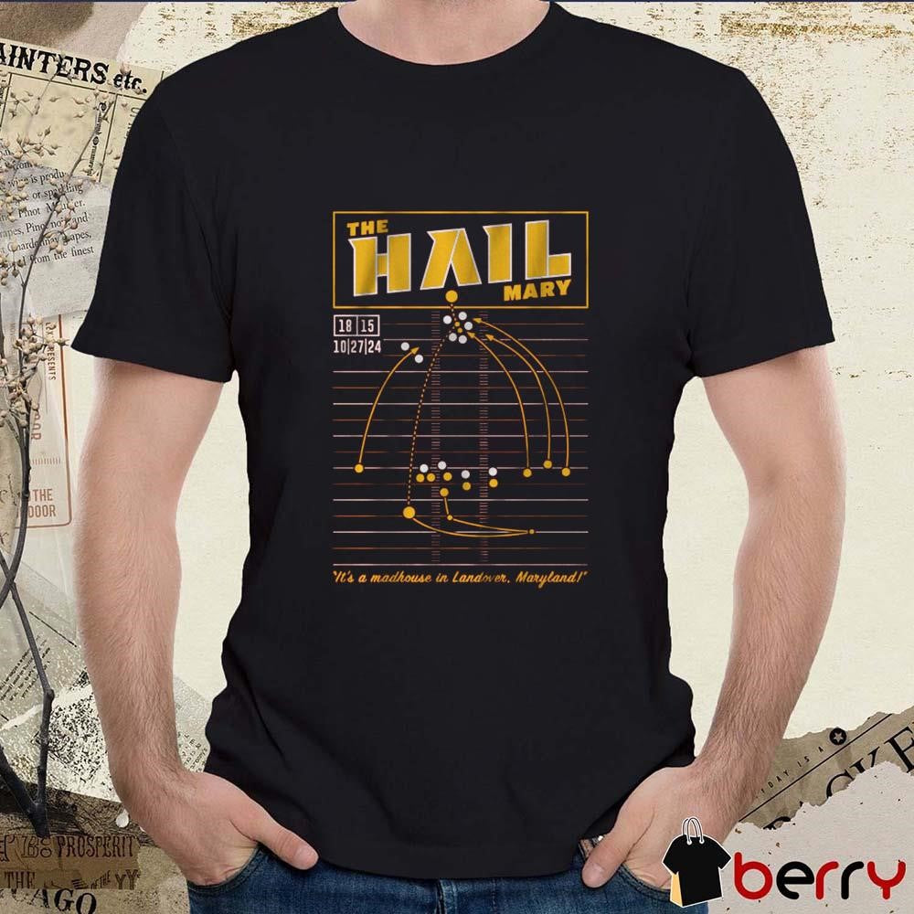 Washington Football The HAIL Mary It’s A Madhouse In Landover Maryland t-shirt