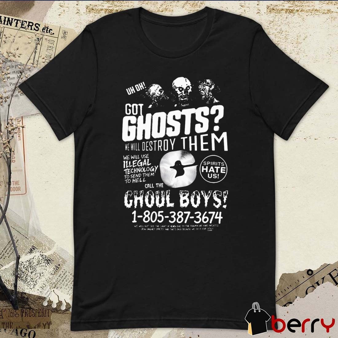 Watcher Ghoul Boys Got Ghosts We Will Destroy Them We Will Use Illegal Technology To Send Them To Hell t-shirt