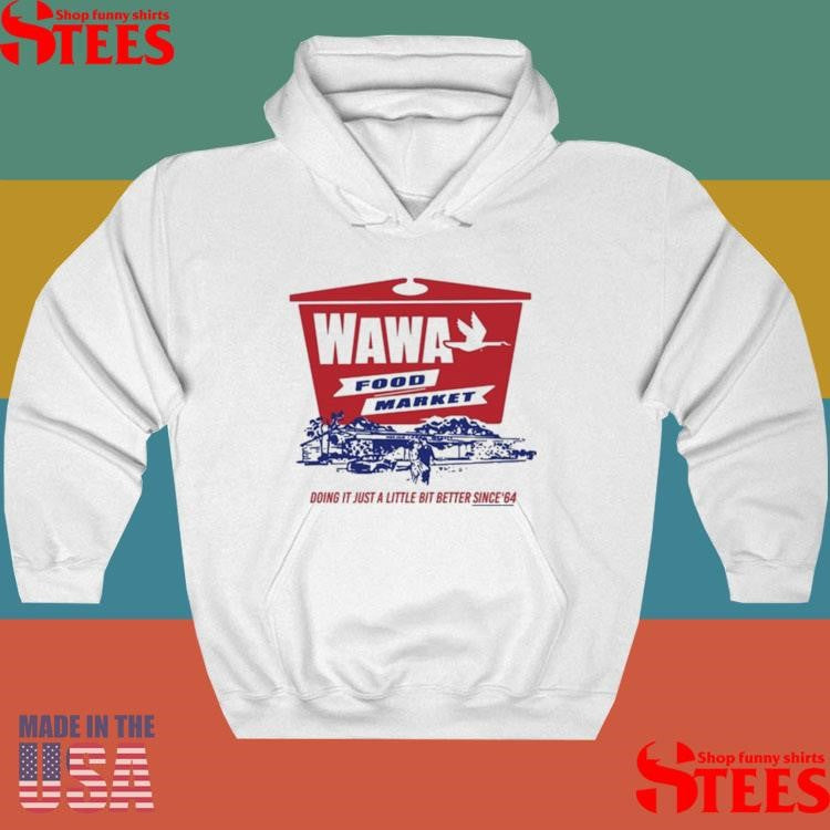 Wawa Food Market Doing It Just A Little Bit Better Since 64 Shirts