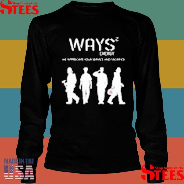 Ways Energy We Appreciate Your Service And Sacrifice Shirts
