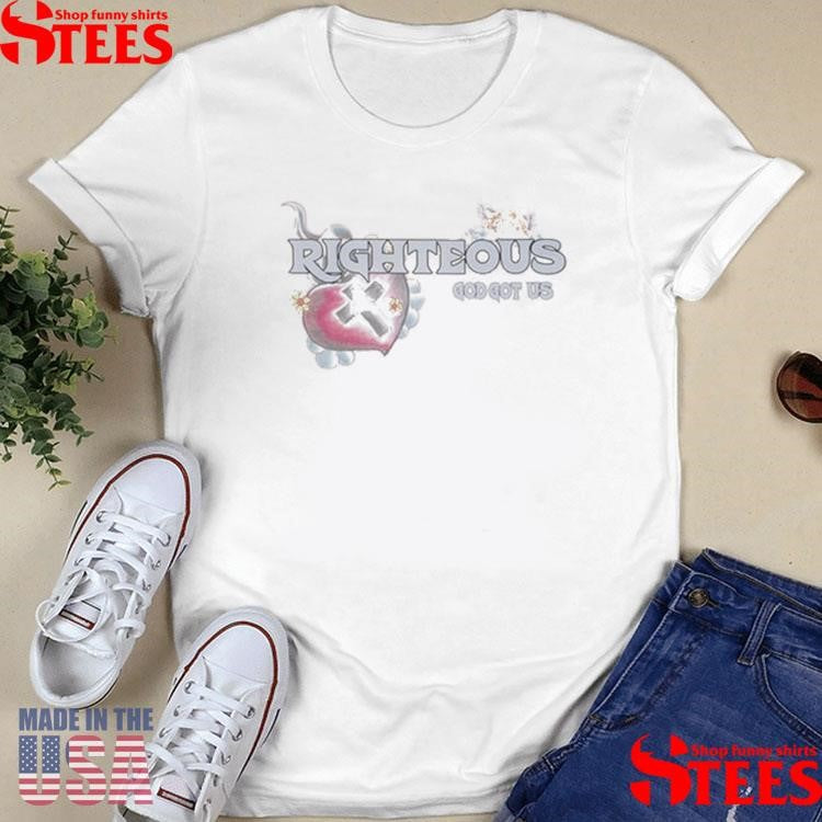 We Are Righteous God Got Us Risen T-shirt