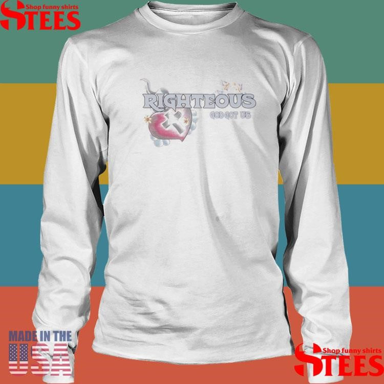 We Are Righteous God Got Us Risen T-shirt