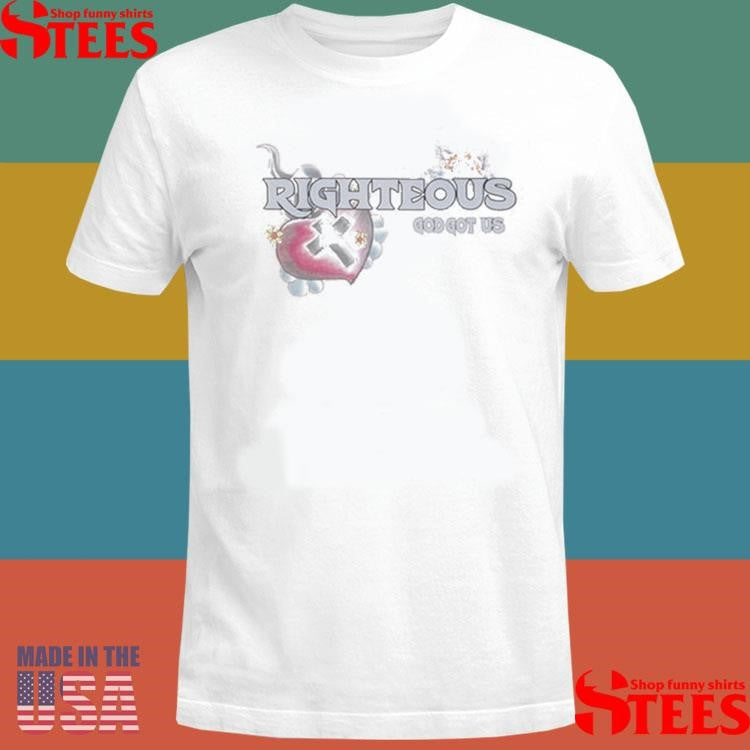 We Are Righteous God Got Us Risen T-shirt