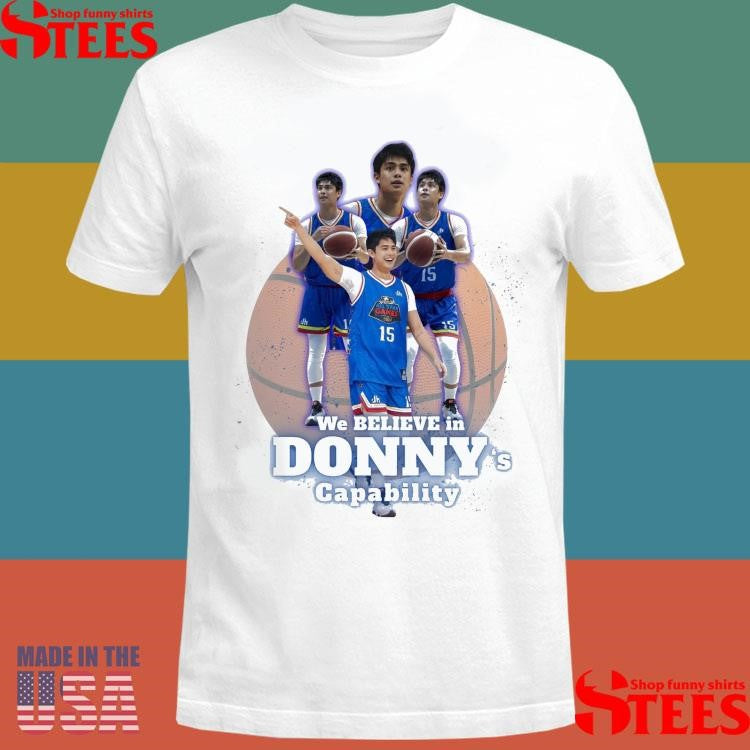 We Believe In Donny’s Capability T-shirt
