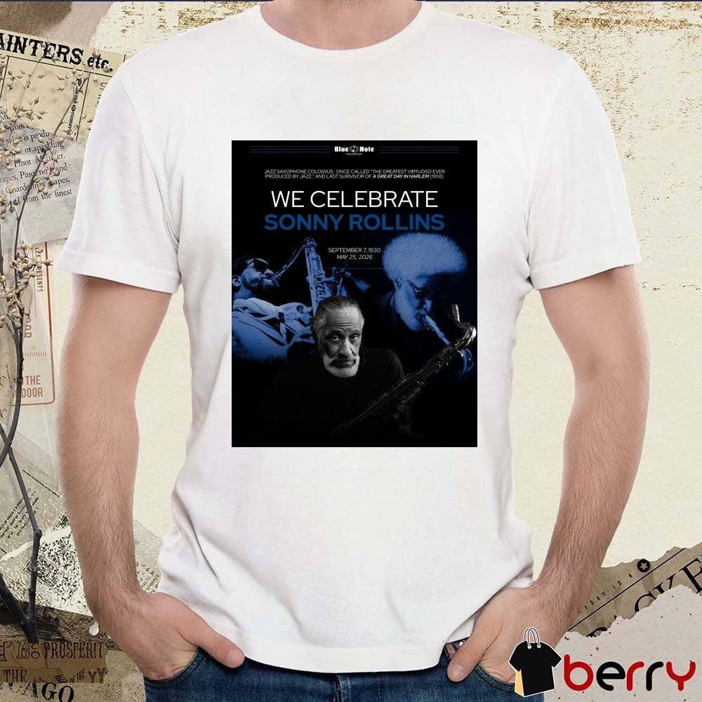 We Celebrate Sonny Rollins September 7 1930 – May 25 2026 Blue Note LA Poster t-shirt