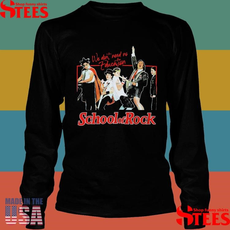 We Don’t Need No Education 85 School Of Rock T-shirt