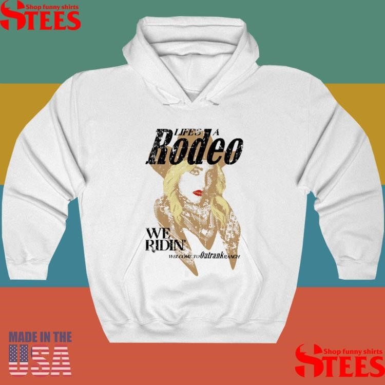 We Ridin Life’s A Rodeo We Ridin Welcome To Outrank Ranch Shirts