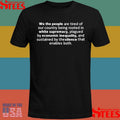 We The People Are Tired Of Our Country Being Rooted In White Supremacy Plagued By Economic Inequality And Sustained By The Silence That Enables Both Shirts