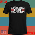We The People Must Stand Up Shirts