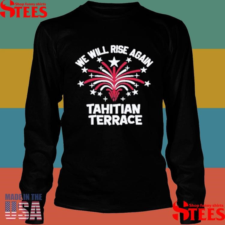 We Will Rise Again Tahitian Terrace T-shirt