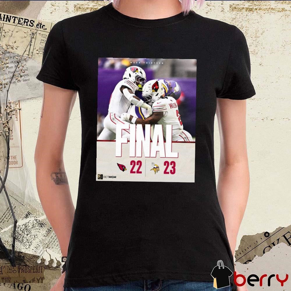 Week Thirteen Final Arizona Cardinals Vs Minnesota Vikings 22 – 23 Score Poster t-shirt