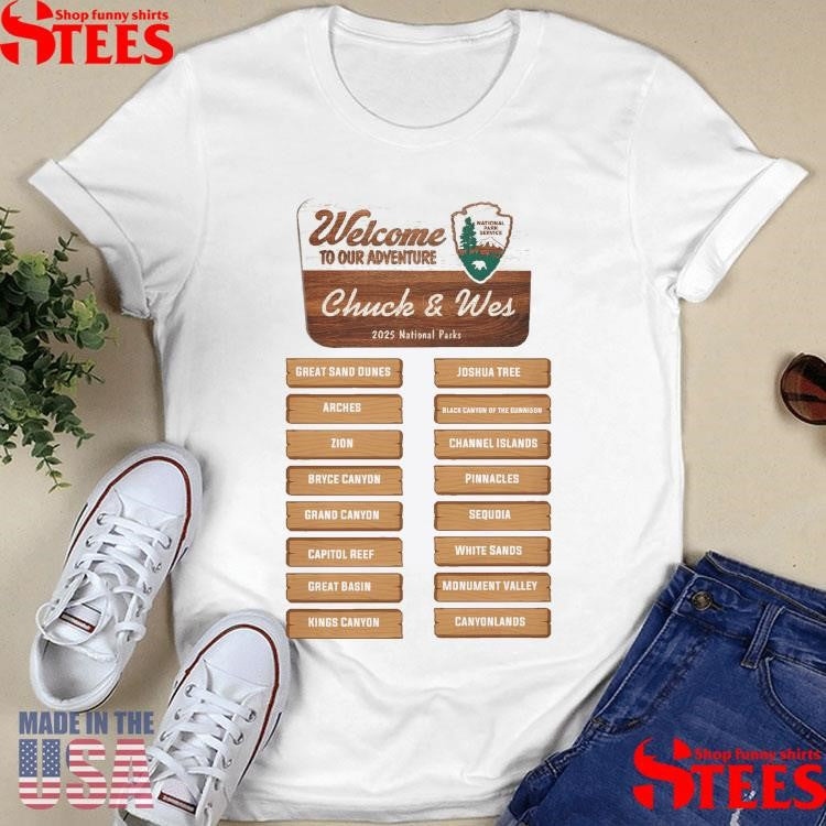 Welcome To Our Adventure Chuck And Wes 2025 National Park T-shirt