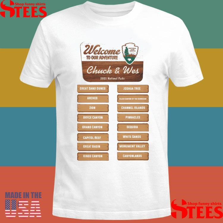Welcome To Our Adventure Chuck And Wes 2025 National Park T-shirt