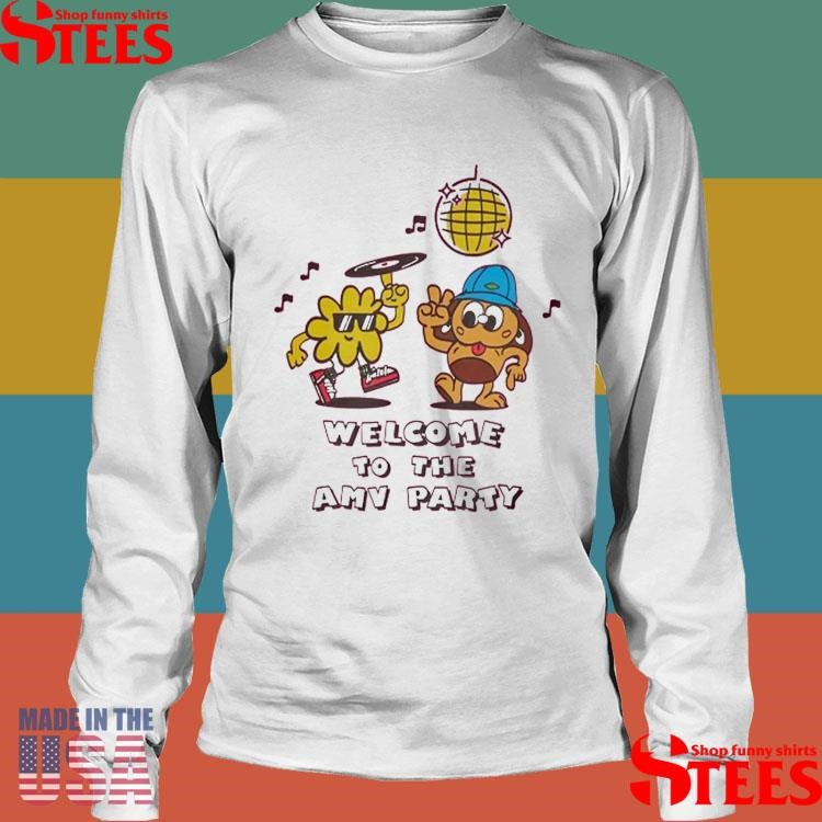 Welcome To The Amv Party Shirts