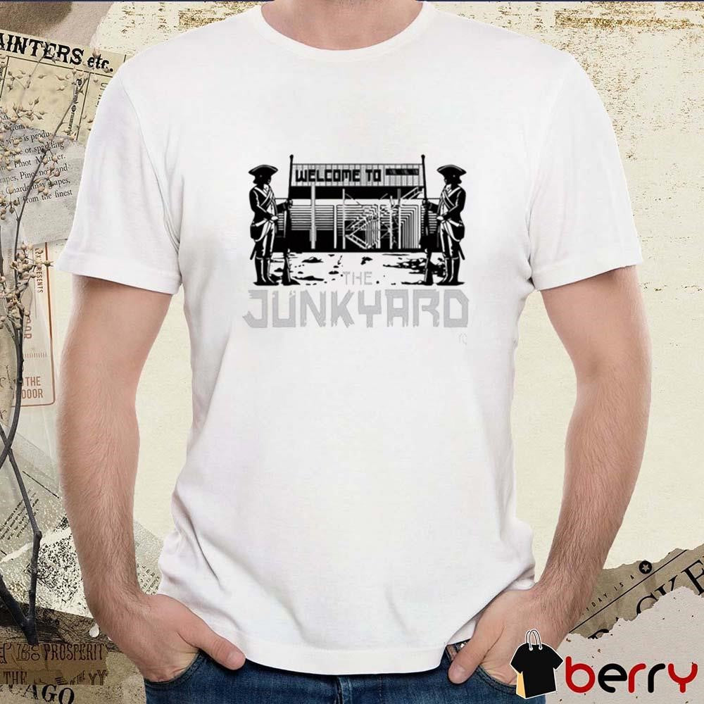 Welcome To The Junkyard t-shirt