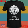Welp Nevermind Nat 1 T-shirt