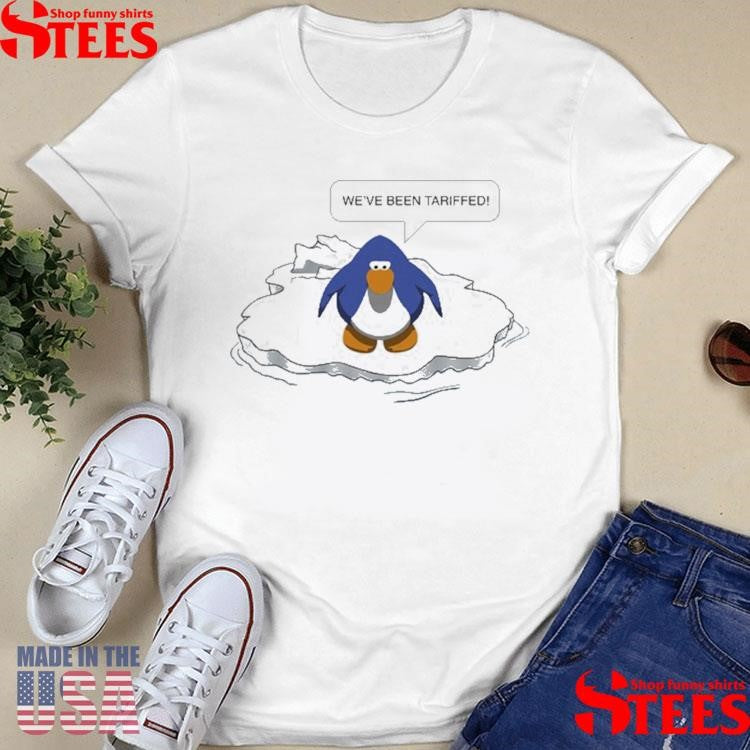 We’ve Been Tariffed! Shirts