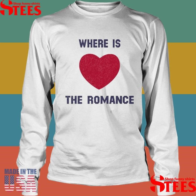 Where Is The Romance T-shirt