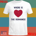 Where Is The Romance T-shirt