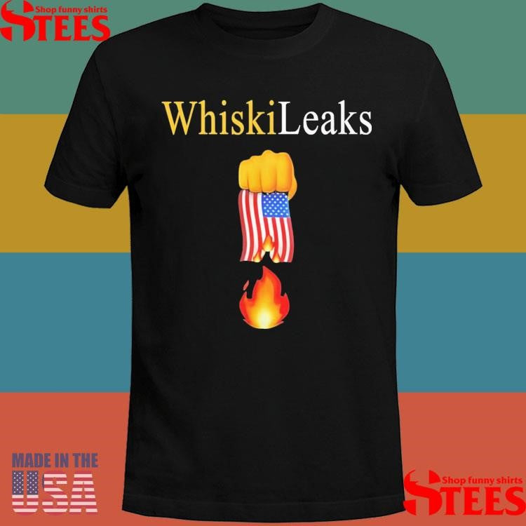 Whiskileaks Fist Flag Fire Shirts